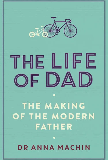 Cover of The Life of Dad by Dr. Anna Machin